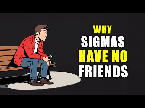The REAL Reason Sigma Males Have FEW or No Friends