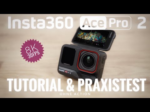Insta360 ACE Pro 2 - kompletter Praxistest und Tutorial Deutsch 8K Action Kamera