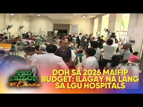 DOH, hiniling na ilipat sa LGU hospitals ang pondo ng MAIFIP | Ted Failon & DJ Chacha