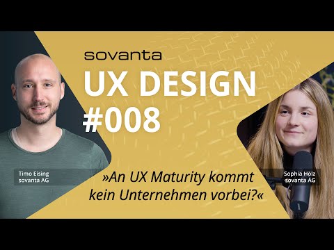 UX Design Podcast: Warum kommen Unternehmen am Thema UX Maturity nicht vorbei?