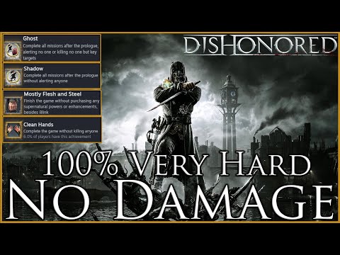 Dishonored 100% | Very Hard | Ghost/Shadow/Clean Hands/Mostly Flesh and Steel | No Damage