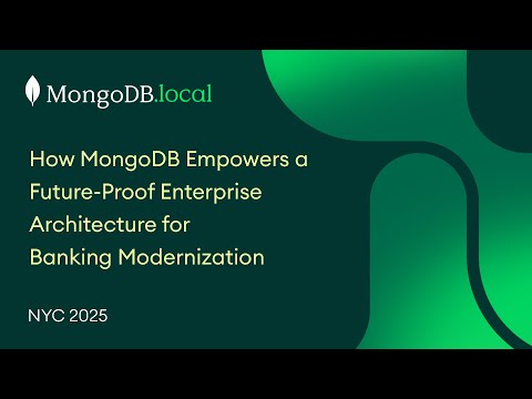 How MongoDB Empowers a Future-Proof Enterprise Architecture for Banking Modernization