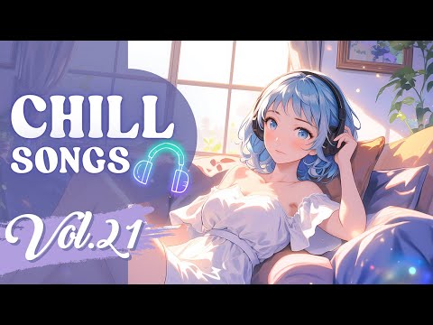 Chill Songs Vol.21 | Calm Music for Peace and Relaxing Morning Vibe | Cheerful | Stress Relief