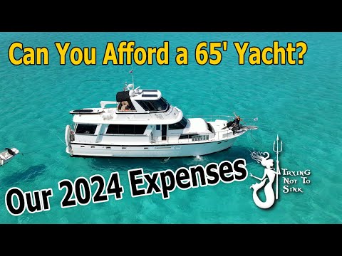 Can you afford a 65 foot yacht? Our 2024 Expenses. E243
