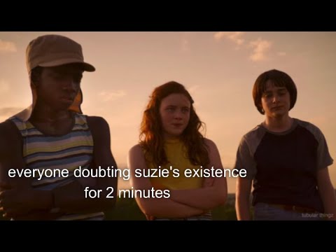everyone doubting suzies existence for 2 minutes