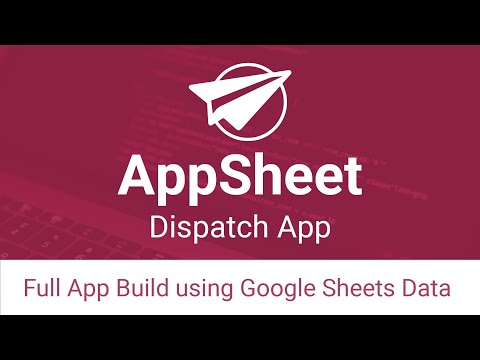 Build a Dispatch App with AppSheet and Google Sheets