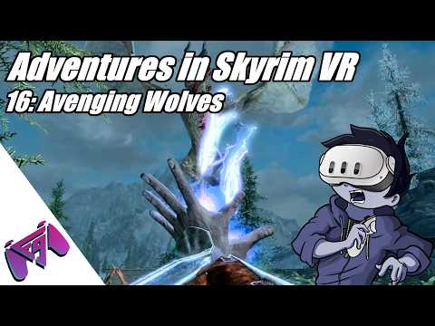 Adventures in Skyrim VR | 16: Avenging Wolves