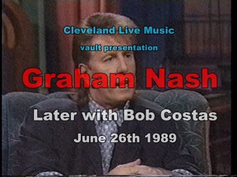 Graham Nash - interview - Later with Bob Costas 6/26/89 episode one of two HQ stereo