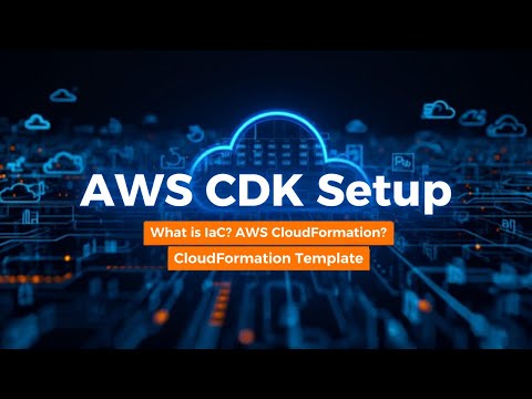 What is AWS CDK | What is IaC | What is Cloudformation | Cloudformation template