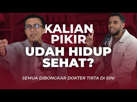NGOBAT - KALIAN PIKIR UDAH HIDUP SEHAT? | DOKTER TIRTA BONGKAR SEMUANYA DI SINI