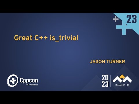 Great C++ is_trivial: trivial type traits - Jason Turner - CppCon 2023