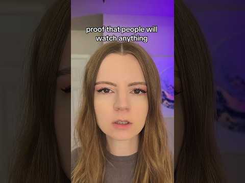 proof that people will watch anything