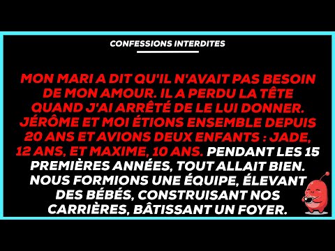 Mon mari m'a dit qu'il n'avait pas besoin de mon amour. Il est devenu fou quand j'ai arrêté.