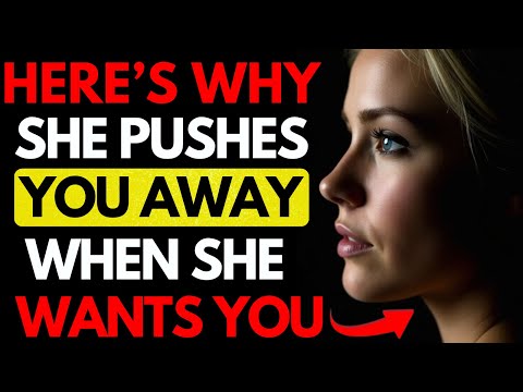 All MEN should watch this video - Here’s Why A Woman Pushes You Away When She Wants You Most!