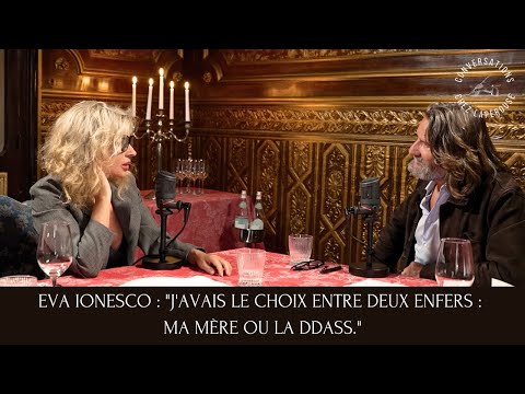 EVA IONESCO : "J'AVAIS LE CHOIX ENTRE DEUX ENFERS : MA MÈRE OU LA DDASS."