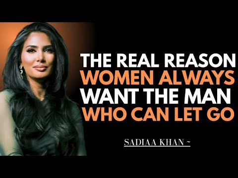 The Real Reason Women Always Want the Man Who Can Let Go