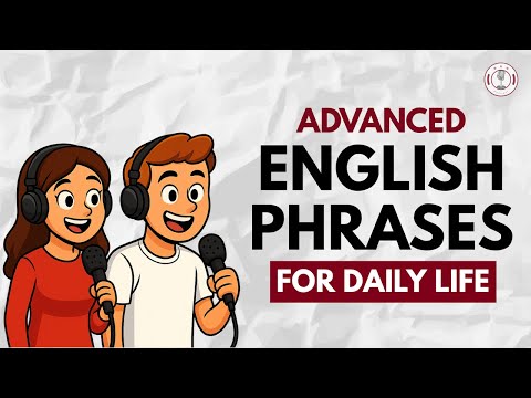 🎙️ 50 Advanced English Phrases For Daily Life | Daily English Podcast for Learners!