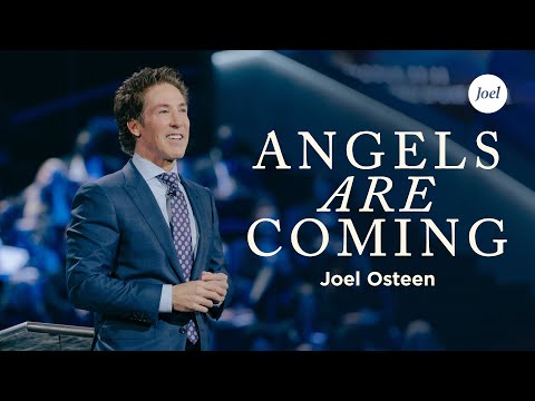 Angels are Coming | Joel Osteen