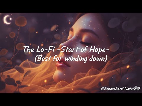 The Lo Fi Start of Hope Best for winding down