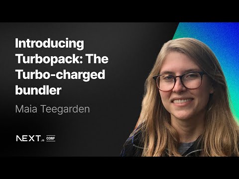Maia Teegarden: Introducing Turbopack: the Turbo-charged bundler
