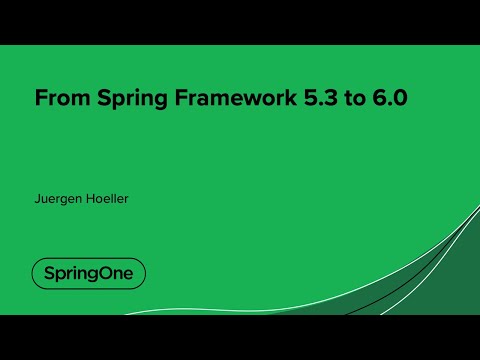 From Spring Framework 5.3 to 6.0