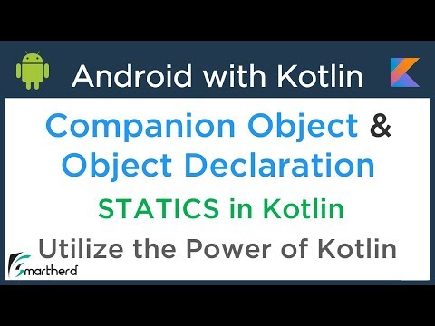 Android Kotlin Tutorial: Companion Object and Object Declarations. Static in Kotlin #4.5