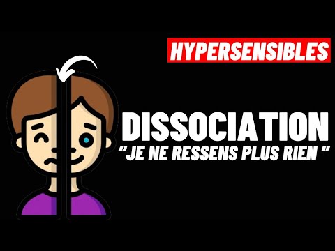 HYPERSENSIBLES: QU'EST-CE QUE LA DISSOCIATION ?