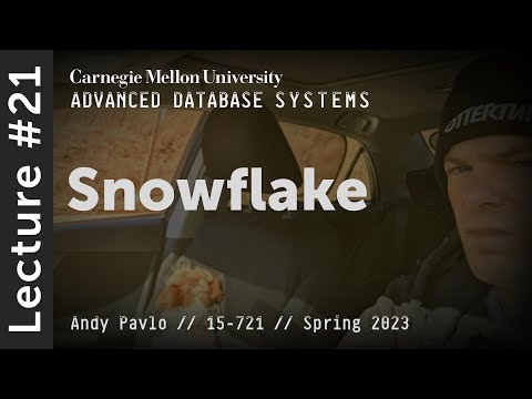 21 - Snowflake Data Warehouse Internals (CMU Advanced Databases / Spring 2023)