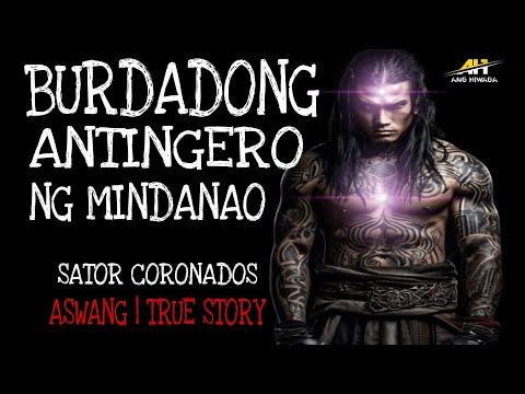 BURDADONG ANTINGERO NG MINDANAO | Aswang True Story