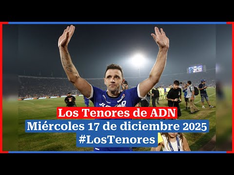 🔈 EN VIVO | #LosTenores al aire por ADN - miércoles, 17 de diciembre de 2025