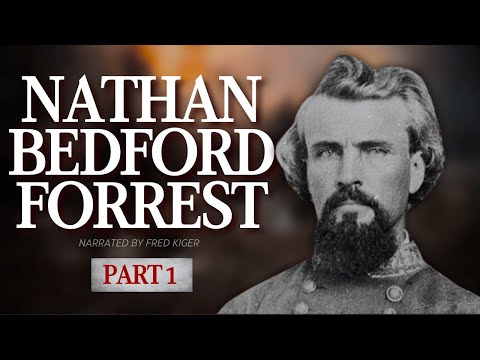 Who was Nathan Bedford Forrest? (Part 1)