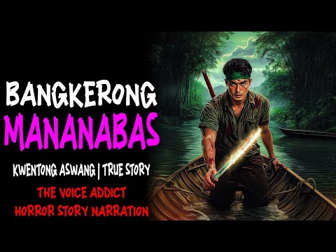 BANGKERONG MANANABAS | Kwentong Aswang | True Story
