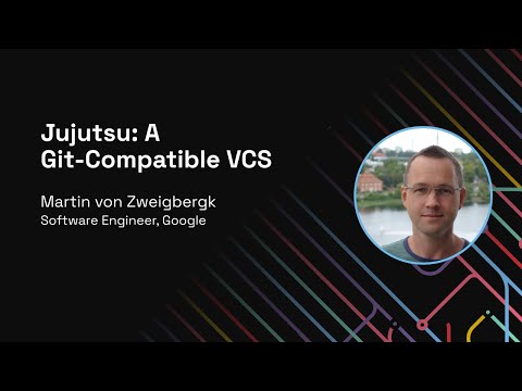 Jujutsu: A Git-Compatible VCS - Git Merge 2022