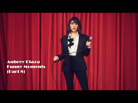 Aubrey Plaza Funny Moments (Part 8)