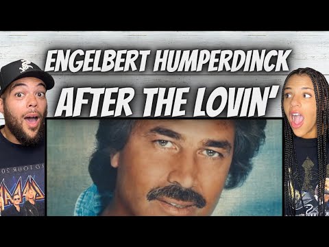 LOVE IT!| FIRST TIME HEARING ENGELBERT HUMPERDINCK - AFTER THE LOVIN' REACTION