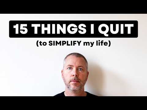 15 “Normal” Things I Quit To Simplify My Life