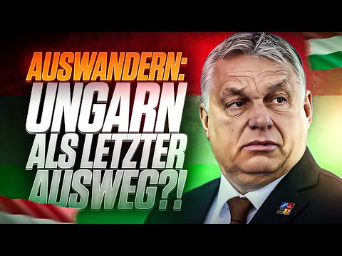 AUSWANDERN nach Ungarn: Ist ORBAN der LETZTE AUSWEG?!