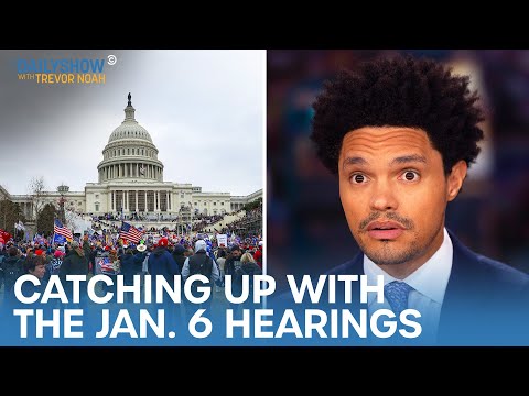 Catching Up With the January 6 Hearings | The Daily Show
