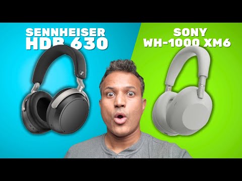 Sennheiser HDB630 Vs Sony WH-1000 XM6 - The Better Choice.