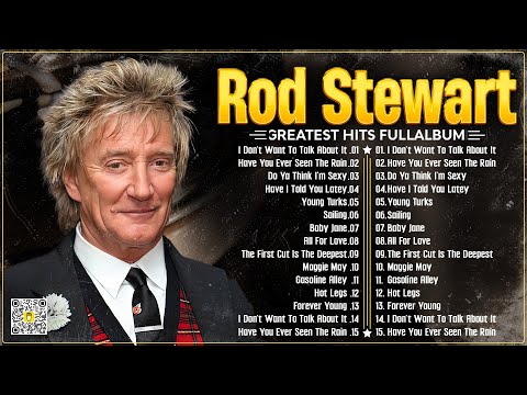 Rod Stewart Best Songs Rod Stewart Greatest Hits Full Album The Best Soft Rock Of Rod Stewart.