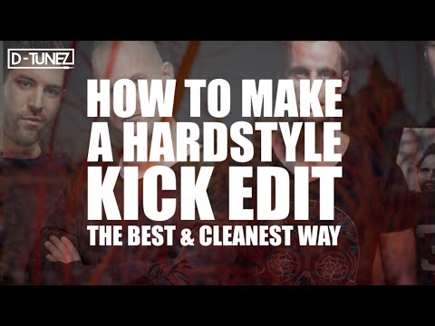 HOW TO MAKE A HARDSTYLE KICK EDIT THE BEST AND CLEANEST WAY [FL STUDIO HARDSTYLE TUTORIAL]