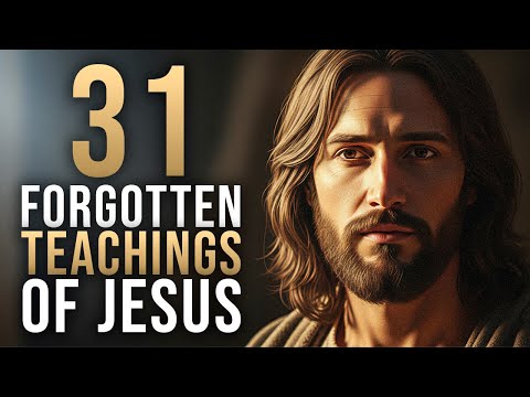 31 Forgotten Teachings of Jesus the Church Never Mentions