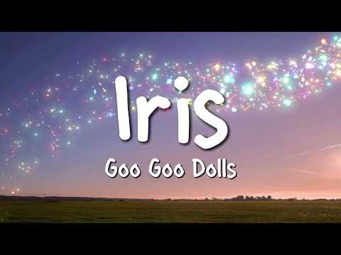Goo Goo Dolls - Iris (Lyrics)