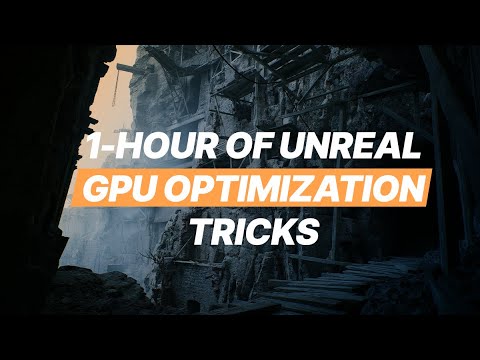 1-hour of Unreal GPU Optimization Tips & Tricks