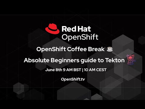 OpenShift Coffee Break: Absolute Beginners guide to Tekton