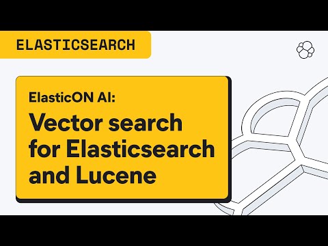 Latest breakthroughs in vector search for Elasticsearch and Lucene: ElasticON AI