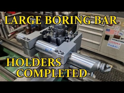 SHOP MADE TOOLING .  LARGE BORING BAR HOLDERS COMPLETED .