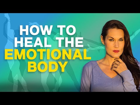 How To Heal The Emotional Body - Teal Swan