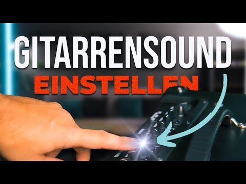 Gitarrensound einstellen - Das ganze Geheimnis