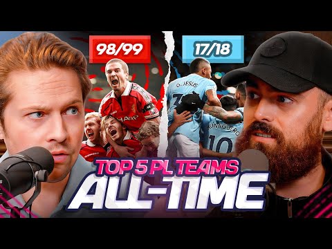Ranking The Top 5 Premier League Teams Of All-Time!